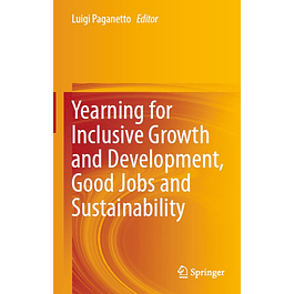 Yearning for Inclusive Growth and Development, Good Jobs and Sustainability