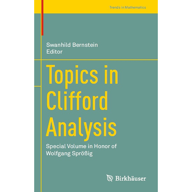 Topics in Clifford Analysis: Special Volume in Honor of Wolfgang Sprößig