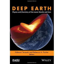 Deep Earth: Physics and Chemistry of the Lower Mantle and Core