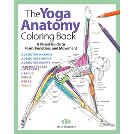 The Yoga Anatomy Coloring Book: A Visual Guide to Form, Function, and Movement