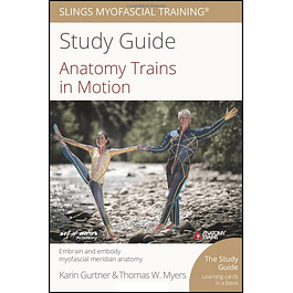 Anatomy Trains in Motion: Embrain and embody myofascial meridian anatomy 