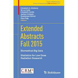 Extended Abstracts Fall 2015: Biomedical Big Data; Statistics for Low Dose Radiation Research