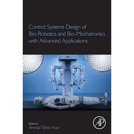 Control Systems Design of Bio-Robotics and Bio-Mechatronics with Advanced Applications