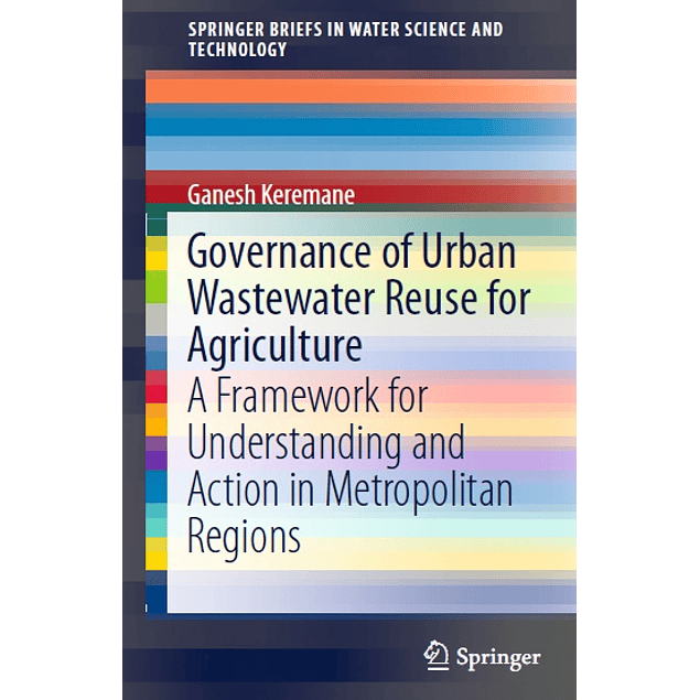 Governance of Urban Wastewater Reuse for Agriculture: A Framework for Understanding and Action in Metropolitan Regions