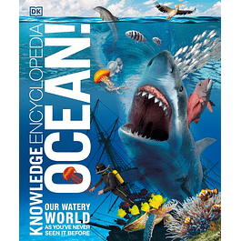 Knowledge Encyclopaedia Ocean!: Our Watery World As You've Never Seen It Before