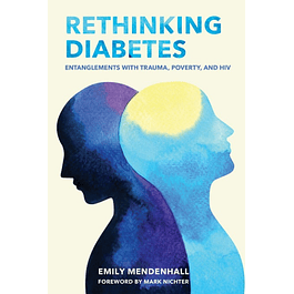 Rethinking Diabetes: Entanglements with Trauma, Poverty, and HIV