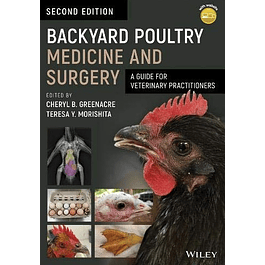 Backyard Poultry Medicine and Surgery: A Guide for Veterinary Practitioners