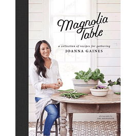 Magnolia Table: A Collection of Recipes for Gathering