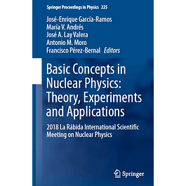 Basic Concepts in Nuclear Physics: Theory, Experiments and Applications: 2018 La Rábida International Scientific Meeting on Nuclear Physics