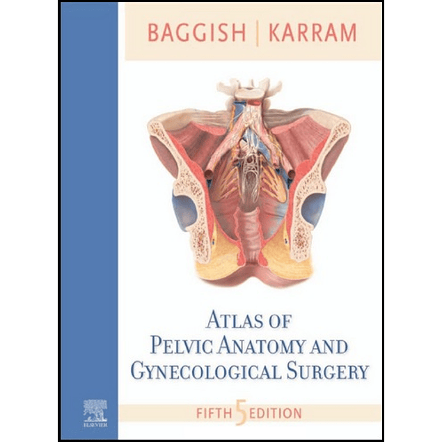 Atlas of Pelvic Anatomy and Gynecologic Surgery + Video