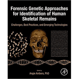 Forensic Genetic Approaches for Identification of Human Skeletal Remains: Challenges, Best Practices, and Emerging Technologies 