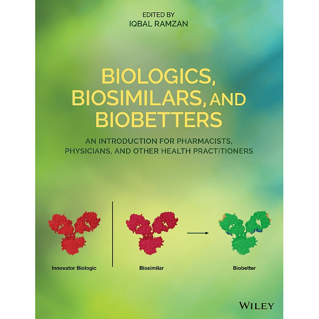 Biologics, Biosimilars, and Biobetters: An Introduction for Pharmacists, Physicians and Other Health Practitioners