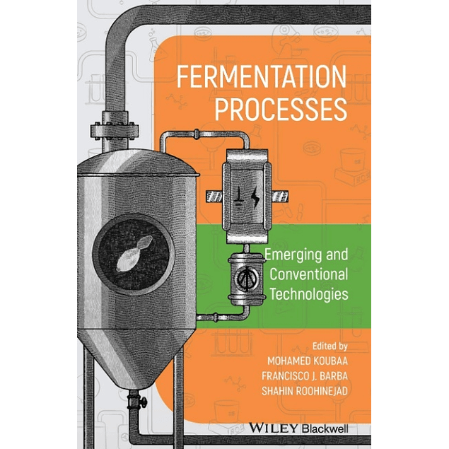 Fermentation Processes: Emerging and Conventional Technologies: Application of Conventional and Emerging Technologies