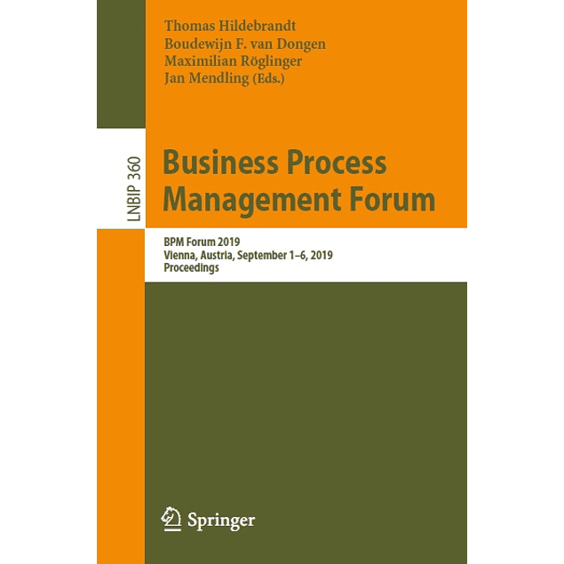 Business Process Management Forum: BPM Forum 2019, Vienna, Austria, September 1–6, 2019, Proceedings