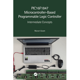 PIC16F1847 Microcontroller-Based Programmable Logic Controller: Intermediate Concepts