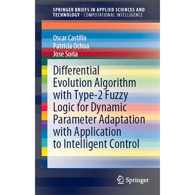 Differential Evolution Algorithm with Type-2 Fuzzy Logic for Dynamic Parameter Adaptation with Application to Intelligent Control 