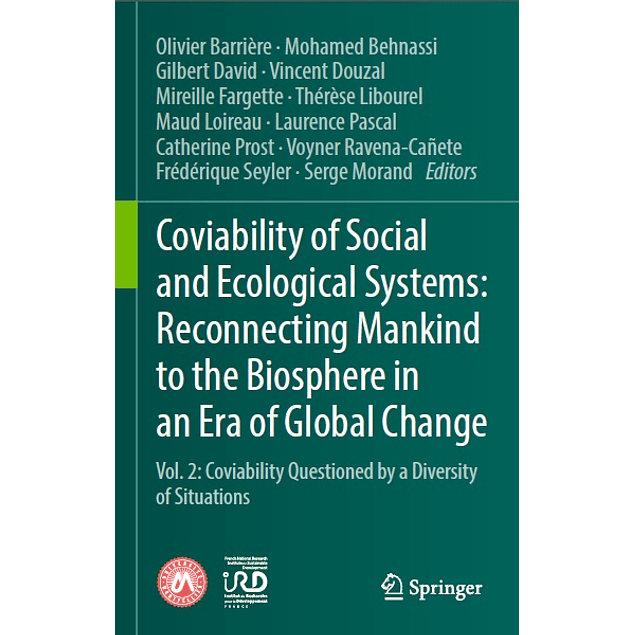 Coviability of Social and Ecological Systems: Reconnecting Mankind to the Biosphere in an Era of Global Change: Vol. 2: Coviability Questioned by a Diversity of Situations