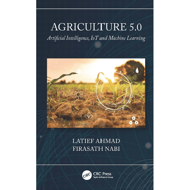 Agriculture 5.0: Artificial Intelligence, IoT and Machine Learning
