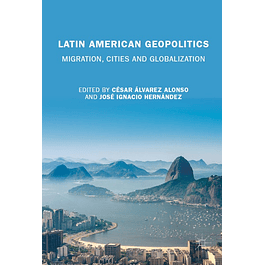 Latin American Geopolitics: Migration, Cities and Globalization