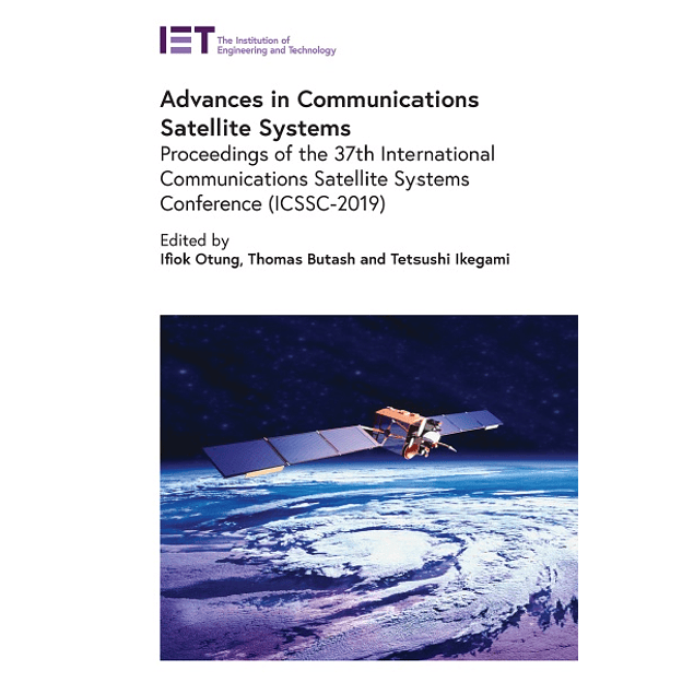 Advances in Communications Satellite Systems: Proceedings of The 37th International Communications Satellite Systems Conference (ICSSC-2019)