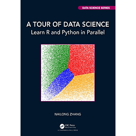 A Tour of Data Science: Learn R and Python in Parallel 