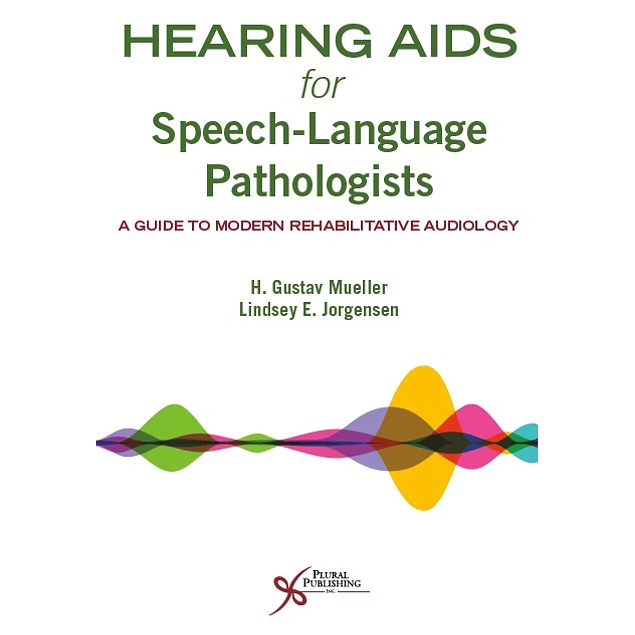Hearing Aids for Speech-Language Pathologists: A Guide to Modern Rehabilitative Audiology