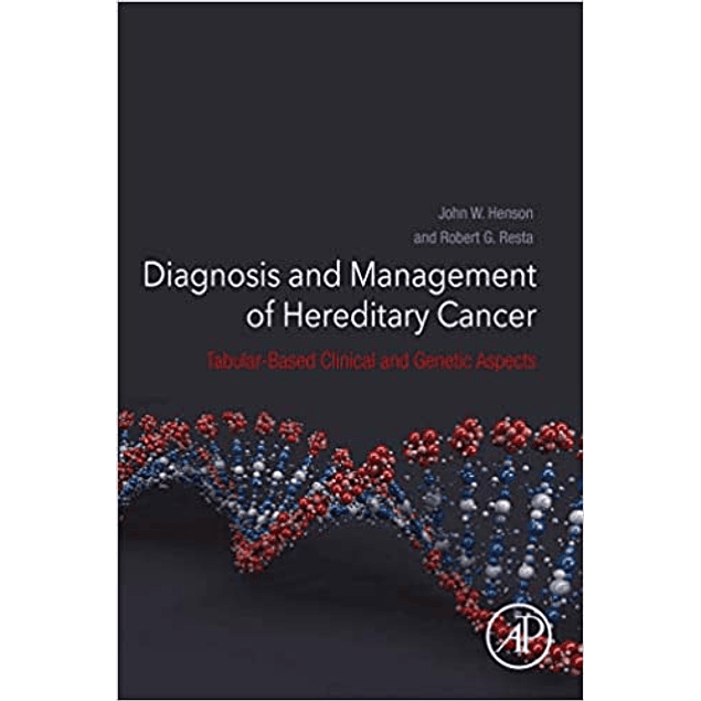 Diagnosis and Management of Hereditary Cancer: Tabular-Based Clinical and Genetic Aspects