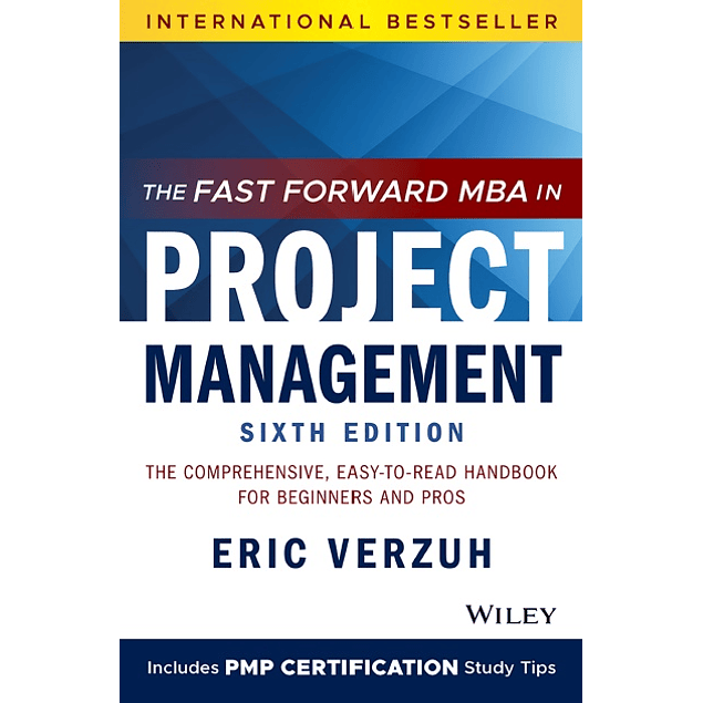 The Fast Forward MBA in Project Management: The Comprehensive, Easy-to-Read Handbook for Beginners and Pros