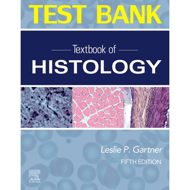 Test Bank for Textbook of Histology