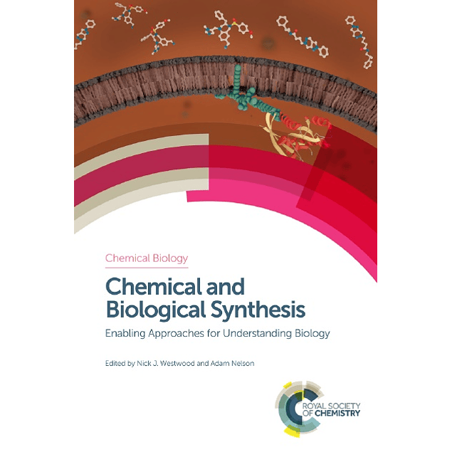Chemical and Biological Synthesis: Enabling Approaches for Understanding Biology