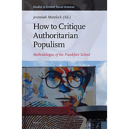 How to Critique Authoritarian Populism Methodologies of the Frankfurt School