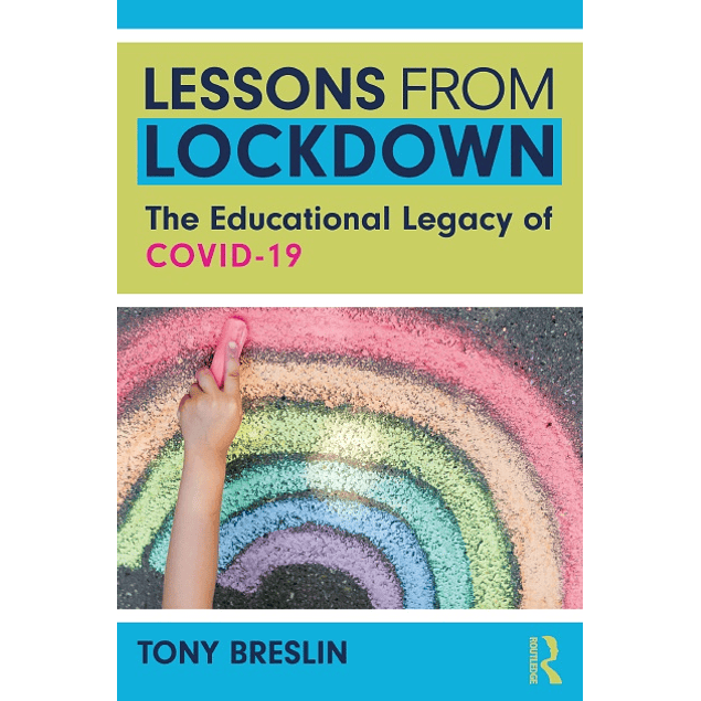 Lessons from Lockdown: The Educational Legacy of COVID-19