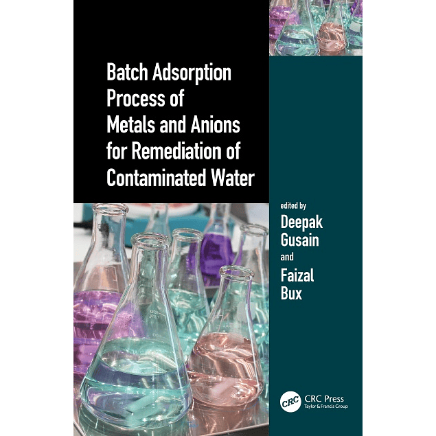 Batch Adsorption Process of Metals and Anions for Remediation of Contaminated Water 