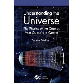 Understanding the Universe: The Physics of the Cosmos from Quasars to Quarks