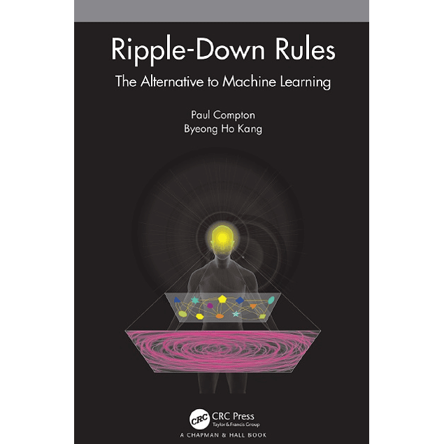 Ripple-Down Rules: The Alternative to Machine Learning