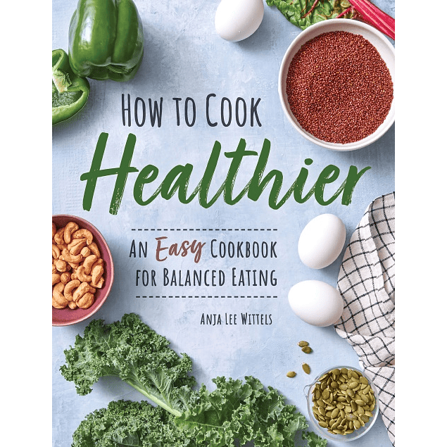 Easy Cookbook for Healthy, Wholesome Recipes: An Easy Cookbook for Balanced Eating