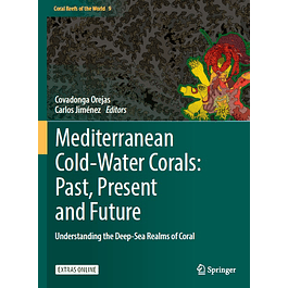 Mediterranean Cold-Water Corals: Past, Present and Future: Understanding the Deep-Sea Realms of Coral