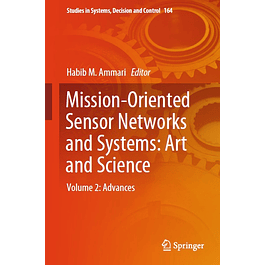 Mission-Oriented Sensor Networks and Systems: Art and Science: Volume 2: Advances