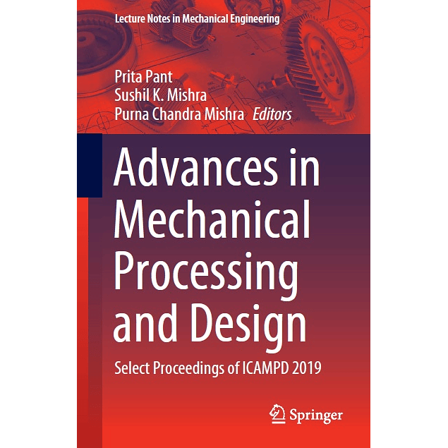 Advances in Mechanical Processing and Design: Select Proceedings of ICAMPD 2019