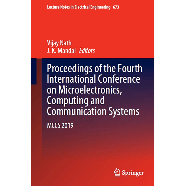Proceedings of the Fourth International Conference on Microelectronics, Computing and Communication Systems: MCCS 2019 