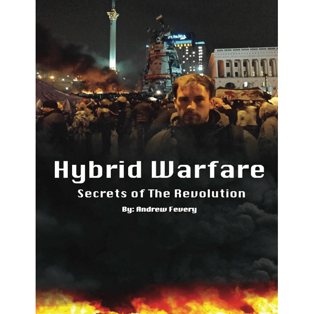 Hybrid Warfare: Secrets Of The Revolution