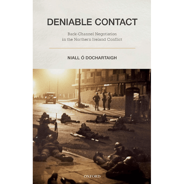 Deniable Contact: Back-Channel Negotiation in Northern Ireland