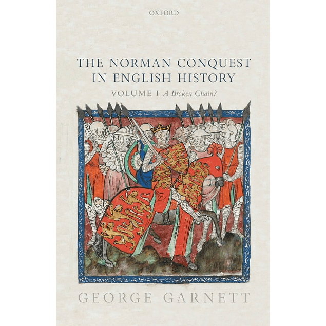 The Norman Conquest in English History: Volume I: A Broken Chain?