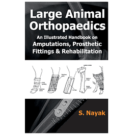 Large Animal Orthopaedics: An Illustrated Handbook on Amputations, Prosthetic Fittings & Rehabilitation 