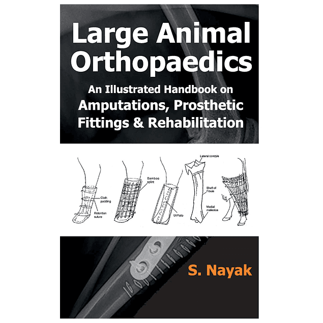Large Animal Orthopaedics: An Illustrated Handbook on Amputations, Prosthetic Fittings & Rehabilitation 