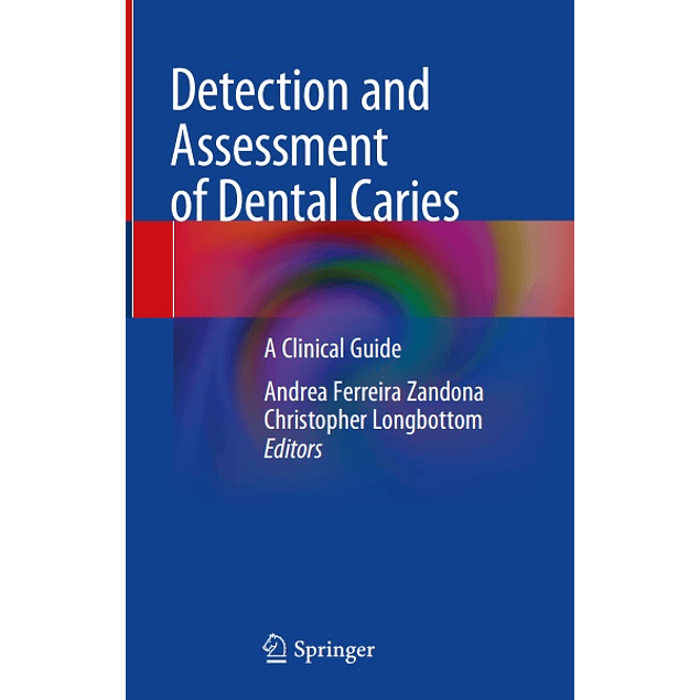 Detection and Assessment of Dental Caries: A Clinical Guide