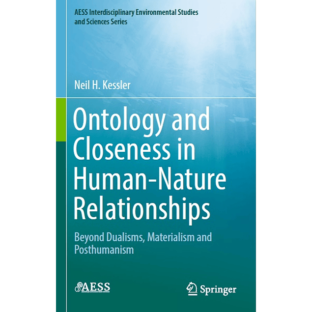 Ontology and Closeness in Human-Nature Relationships: Beyond Dualisms, Materialism and Posthumanism