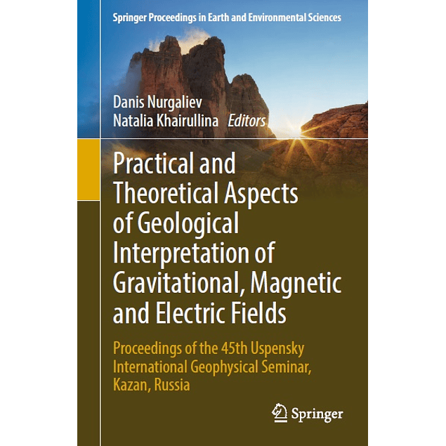 Practical and Theoretical Aspects of Geological Interpretation of Gravitational, Magnetic and Electric Fields 