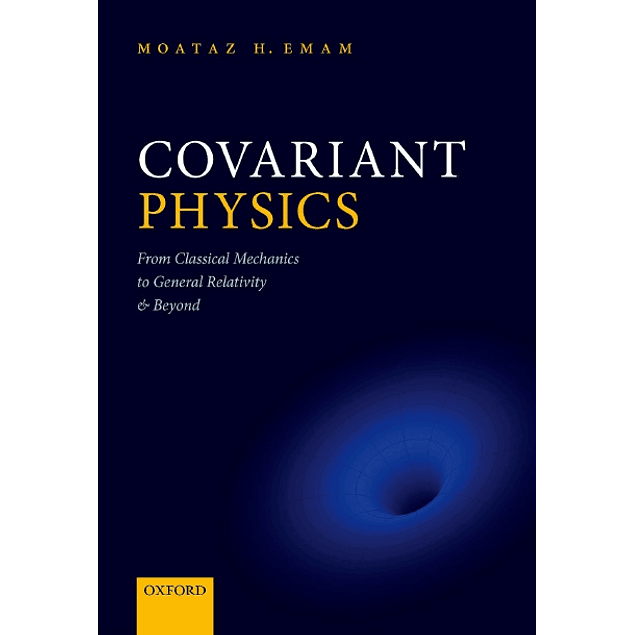 Covariant Physics: From Classical Mechanics to General Relativity and Beyond