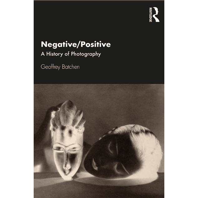 Negative/Positive: A History of Photography 
